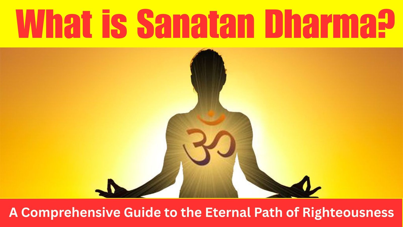 What is Sanatan Dharma? A Comprehensive Guide to the Eternal Path of Righteousness